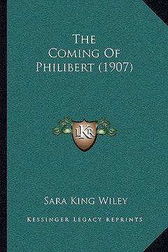 portada the coming of philibert (1907) the coming of philibert (1907) (en Inglés)