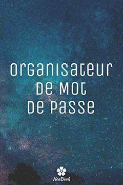 portada Organisateur de mot de Passe: Un Carnet Parfait Pour Protéger Tous vos Noms D'utilisateur et Mots de Passe (en Francés)