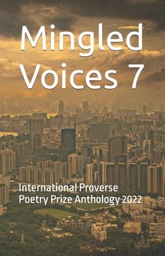 portada Mingled Voices 7: International Proverse Poetry Prize Anthology 2022 (en Inglés)