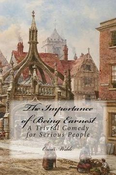 portada The Importance of Being Earnest: A Trivial Comedy for Serious People (en Inglés)