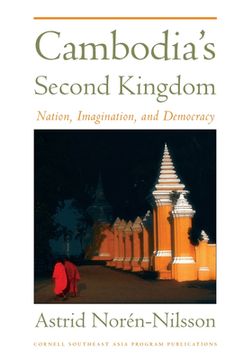 portada Cambodia's Second Kingdom: Nation, Imagination, and Democracy (en Inglés)