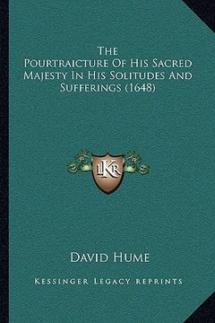 portada the pourtraicture of his sacred majesty in his solitudes and sufferings (1648) (en Inglés)