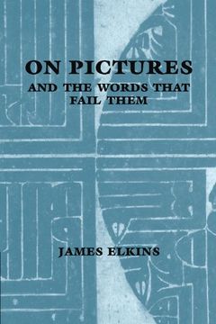 portada On Pictures and the Words That Fail Them 
