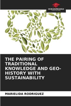 portada The Pairing of Traditional Knowledge and Geo-History with Sustainability