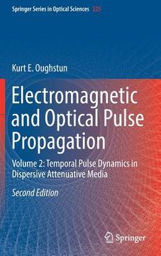 portada Electromagnetic and Optical Pulse Propagation: Volume 2: Temporal Pulse Dynamics in Dispersive Attenuative Media (en Inglés)