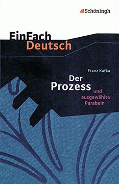 portada Einfach Deutsch Textausgaben: Franz Kafka: Der Prozess: Und Ausgewählte Parabeln. Gymnasiale Oberstufe: Klasse 11 - 13. Gymnasiale Oberstufe: (en Alemán)