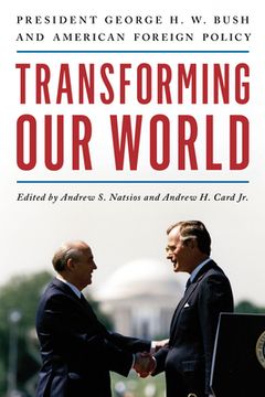 portada Transforming our World: President George h. W. Bush and American Foreign Policy (en Inglés)