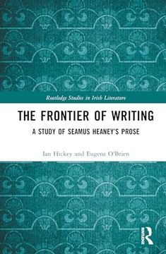 portada The Frontier of Writing: A Study of Seamus Heaney’S Prose (Routledge Studies in Irish Literature)