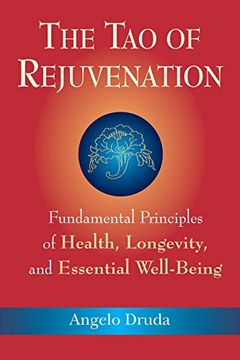 portada The tao of Rejuvenation: Fundamental Principles of Health, Longevity, and Essential Well-Being (en Inglés)
