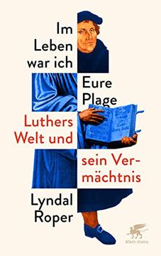 portada Im Leben war ich Eure Plage: Luthers Welt und Sein Vermächtnis (en Alemán)