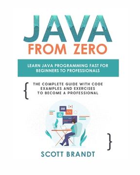 portada Java From Zero: Learn Java Programming Fast for Beginners to Professionals: The Complete Guide With Code Examples and Exercises to Bec