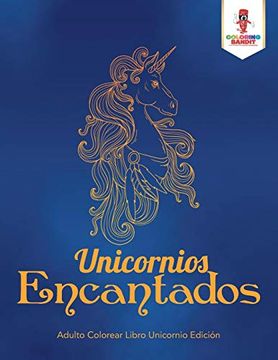 portada Unicornios Encantados: Adulto Colorear Libro Unicornio Edición