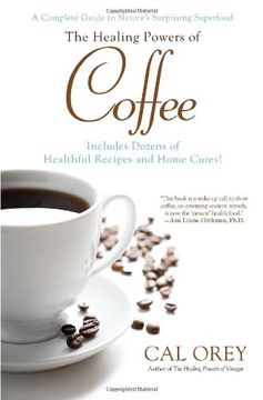 portada The Healing Powers of Coffee: A Complete Guide to Nature's Surprising Superfood (en Inglés)