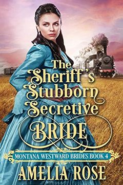 portada The Sheriff's Stubborn Secretive Bride: Historical Western Mail Order Bride Romance (Montana Westward Brides) 