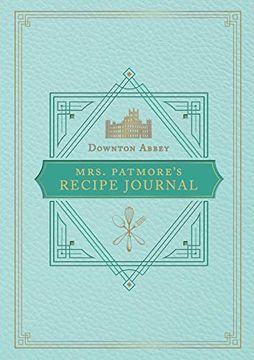 portada The Official Downton Abbey Mrs. Patmore'S Recipe Journal (en Inglés)