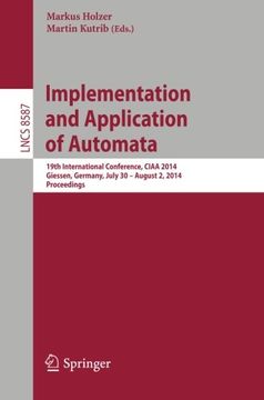 portada Implementation and Application of Automata: 19Th International Conference, Ciaa 2014, Giessen, Germany, July 30 -- August 2, 2014, Proceedings (Lecture Notes in Computer Science) (en Inglés)