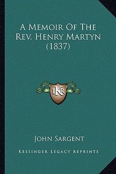 portada a memoir of the rev. henry martyn (1837) a memoir of the rev. henry martyn (1837) (in English)