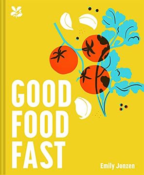 portada Good Food Fast: Delicious Recipes That Won'T Waste Your Time (in English)