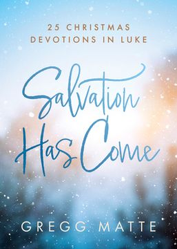 portada Salvation Has Come: 25 Christmas Devotions in Luke (in English)