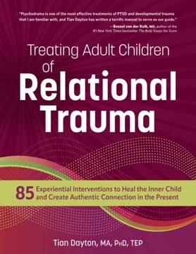 portada Treating Adult Children of Relational Trauma: 85 Experiential Interventions to Heal the Inner Child and Create Authentic Connection in the Present