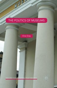 portada The Politics of Museums (New Directions in Cultural Policy Research) (en Inglés)