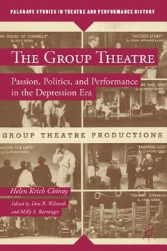 portada The Group Theatre: Passion, Politics, and Performance in the Depression Era (en Inglés)
