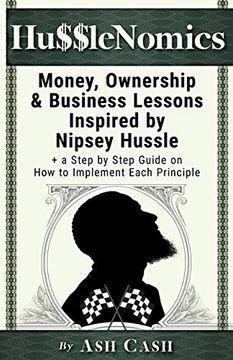 portada Husslenomics: Money, Ownership & Business Lessons Inspired by Nipsey Hussle + a Step by Step Guide on how to Implement Each Principle (en Inglés)