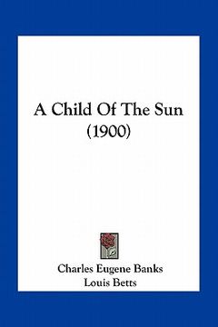 portada a child of the sun (1900) (en Inglés)