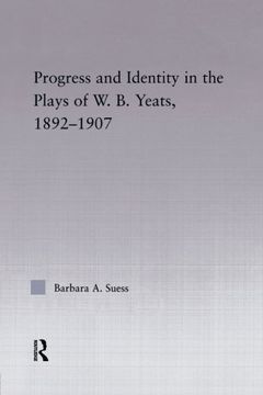 portada Progress & Identity in the Plays of W.B. Yeats, 1892-1907 (Studies in Major Literary Authors)