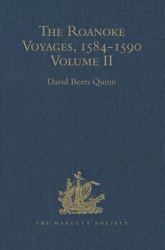 portada The Roanoke Voyages, 1584-1590: Documents to Illustrate the English Voyages to North America Under the Patent Granted to Walter Raleigh in 1584 Volume