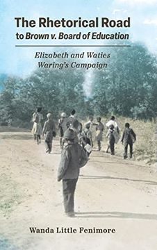 portada The Rhetorical Road to Brown v. Board of Education: Elizabeth and Waties Waring's Campaign (Race, Rhetoric, and Media Series) (en Inglés)