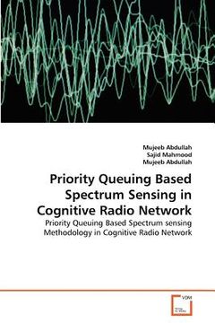 portada priority queuing based spectrum sensing in cognitive radio network (en Inglés)