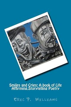 portada Smiles and Cries: A book of Life Affirming, Storytelling Poetry (en Inglés)