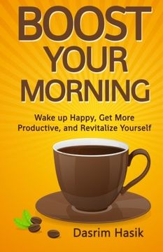 portada Boost Your Morning: Wake up Happy, Get More Productive, and Revitalise Yourself