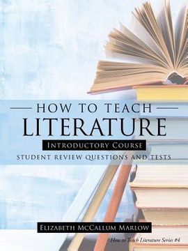 portada How to Teach Literature Introductory Course: Student Review Questions and Tests (en Inglés)