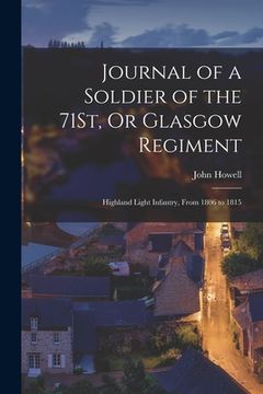 portada Journal of a Soldier of the 71St, Or Glasgow Regiment: Highland Light Infantry, From 1806 to 1815