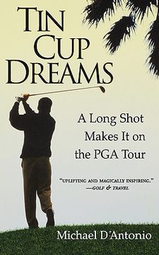 portada tin cup dreams: a long shot makes it on the pga tour (in English)