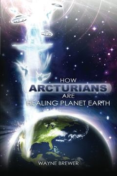 portada How Arcturians are Healing Planet Earth: One Soul or Millions at a Time: Volume 1 (en Inglés)