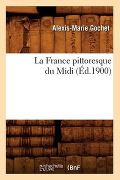 portada La France Pittoresque Du MIDI (Éd.1900) (en Francés)