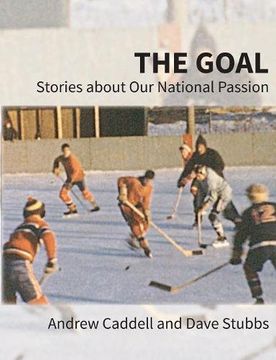portada The Goal: Stories about Our National Passion, Deluxe Colour Edition, Revised and Expanded