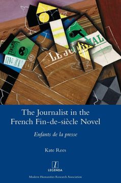 portada The Journalist in the French Fin-De-Siècle Novel: Enfants de la Presse (Legenda) (en Inglés)