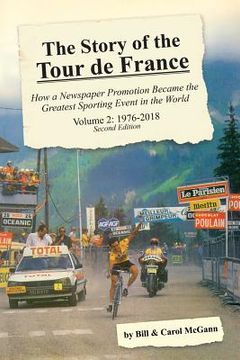 portada The Story of the Tour de France, Volume 2: 1976-2018: How a Newspaper Promotion Became the Greatest Sporting Event in the World (in English)