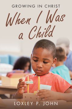 portada When I Was a Child: Growing in Christ (en Inglés)