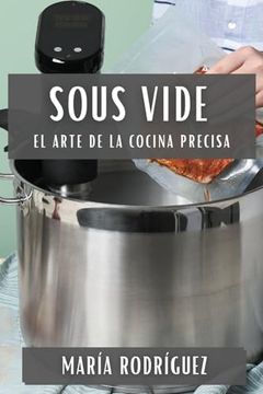 portada Sous Vide: El Arte de la Cocina Precisa (in Spanish)