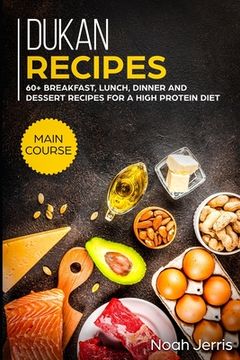 portada Dukan Recipes: MAIN COURSE - 60+ Breakfast, Lunch, Dinner and Dessert Recipes for a high protein diet (in English)