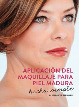 Libro Aplicación del Maquillaje Para Piel Madura: Hecha Simple, Jennifer  Stepanik, ISBN 9780648225102. Comprar en Buscalibre