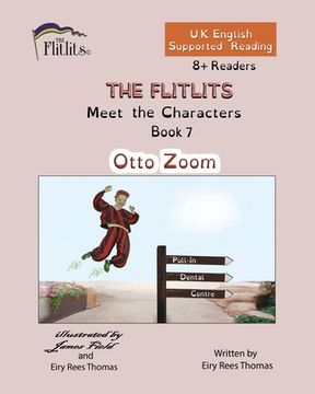 portada THE FLITLITS, Meet the Characters, Book 7, Otto Zoom, 8+Readers, U.K. English, Supported Reading: Read, Laugh and Learn (en Inglés)