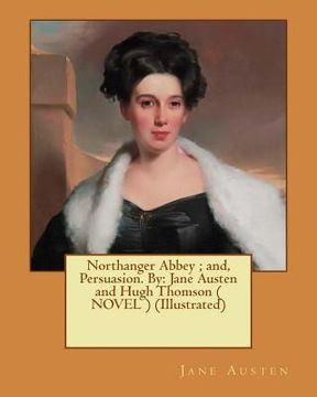 portada Northanger Abbey; and, Persuasion. By: Jane Austen and Hugh Thomson ( NOVEL ) (Illustrated)