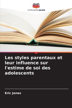 portada Les styles parentaux et leur influence sur l'estime de soi des adolescents (en Francés)