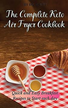 portada The Complete Keto air Fryer Cookbook: Quick and Easy Breakfast Recipes to Start Each day (en Inglés)
